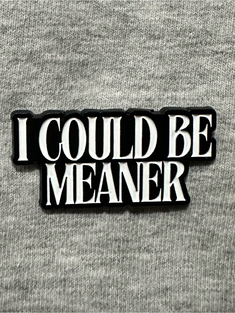 I Could Be Meaner Enamel Pin
